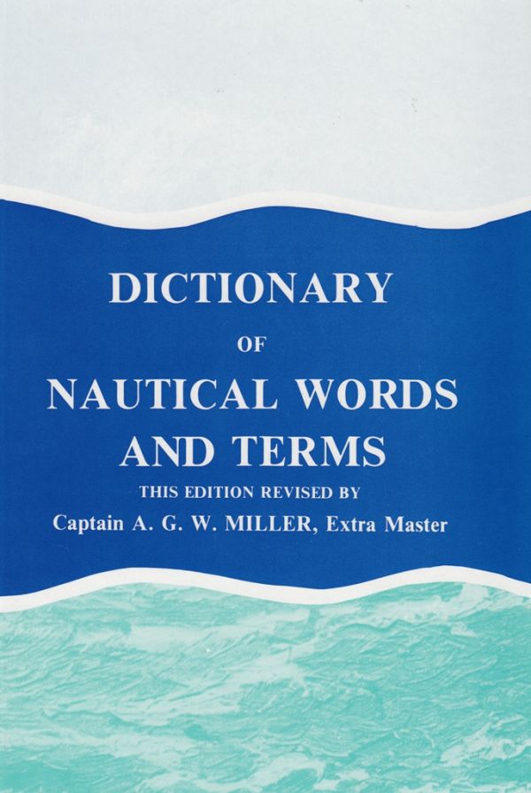 alegría Escabullirse Curso de colisión Dictionary of Nautical Words and Terms | Brown, Son and Ferguson Ltd -  Nautical Publishers, Printers and Ships Stationers
